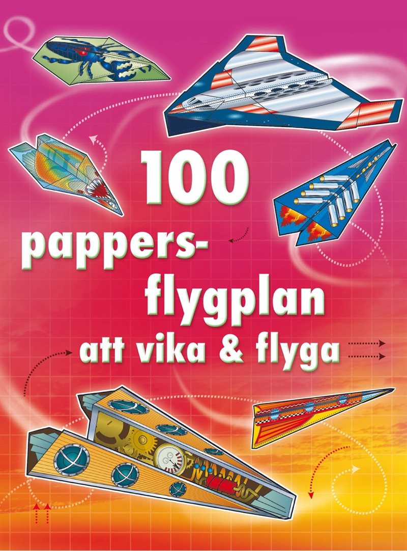 100 pappersflygplan att vika och flyga